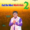 About Fod Dei Meri Matki Kale 2 Song
